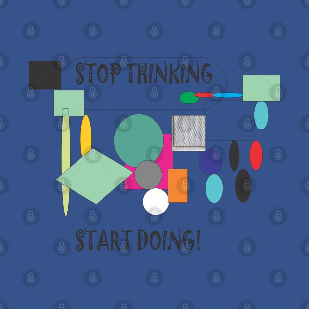Stop Thinking-Start Doing by DelvFacio
