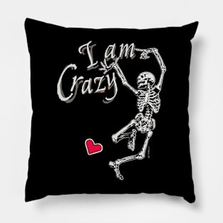 I am crazy - I love Pillow