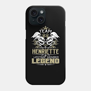 Henriette Name T Shirt -  Team Henriette Lifetime Member Legend Name Gift Item Tee Phone Case