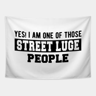 Street Luge - Yes! I am one of those Street Luge People Tapestry