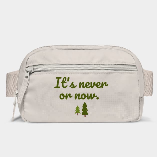 It's never or now. by Stars Hollow Mercantile