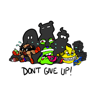 Don't Give Up! T-Shirt