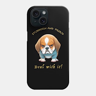 Dog Stubborn Deal With It Cute Adorable Funny Quote Phone Case