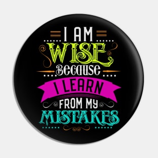 i am wise because i learn frome my mistakes Pin