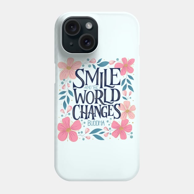 Smile and the world smiles with you Phone Case by CalliLetters