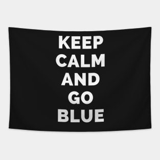 Keep Calm And Go Blue - Black And White Simple Font - Funny Meme Sarcastic Satire - Self Inspirational Quotes - Inspirational Quotes About Life and Struggles Tapestry