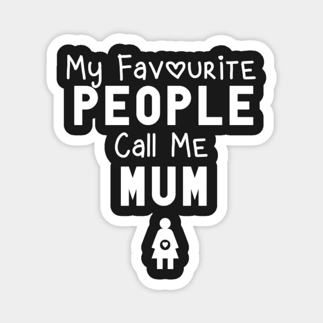 My favourite people call me Mum Magnet by KaisPrints