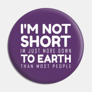 I'm not short im just more down to earth than most people Pin