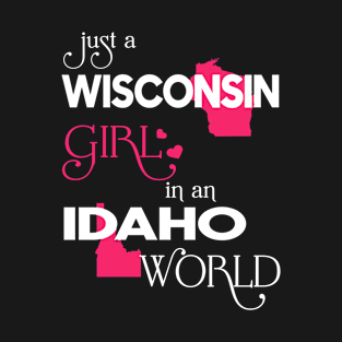 Just a Wisconsin Girl In an Idaho World T-Shirt