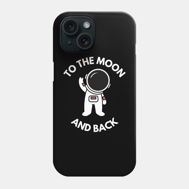 To the Moon and Back - Cute Astronaut Phone Case by Batcat Apparel