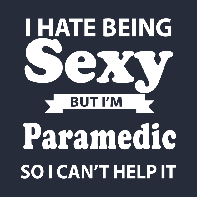 I Hate Paramedic Sexy But I'm Baker so I can't help it by doctor ax