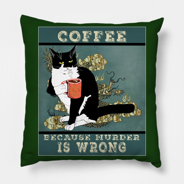 Coffee because Murder is wrong. Cute Tuxedo cat Vintage attitude  Copyright TeAnne Pillow by TeAnne