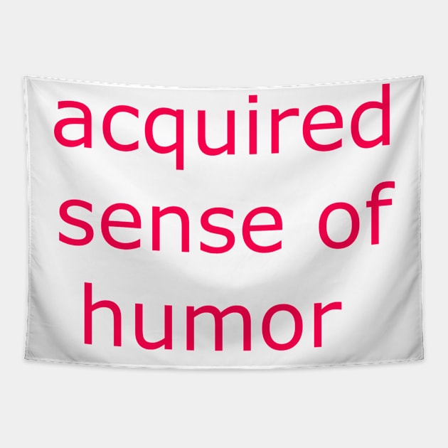 Acquired Sense of Humor Tapestry by SticksandStones