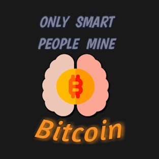 Only Smart People Mine Bitcoin T-Shirt