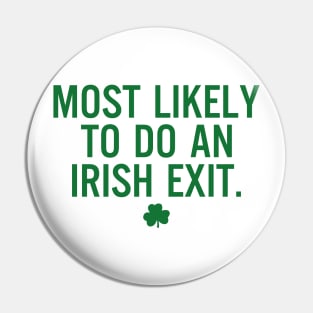 Most Likely To Do An Irish Exit Pin