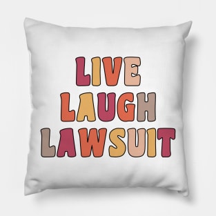 Live Laugh Lawsuit Pillow