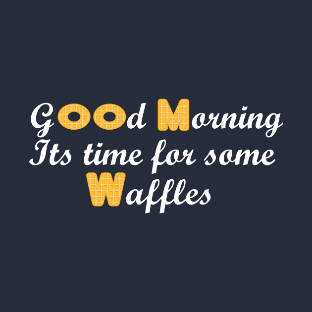 Good morning everyday wearing t-shirt waffle lovers by DODG99