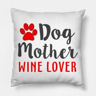 Dog Mother Wine Lover Pillow