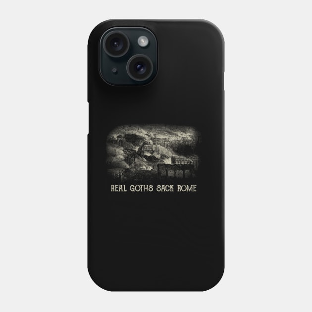 Real Goths Sack Rome Phone Case by kg07_shirts