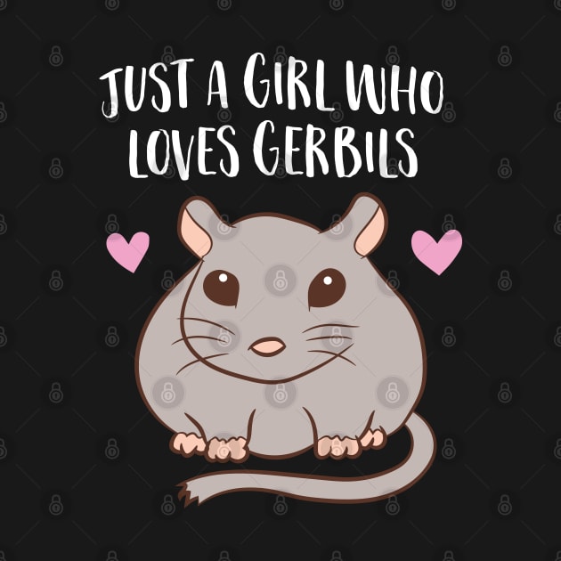 Gerbil Girl Pet Owner Gift Just a Girl Who Loves Gerbils by EQDesigns