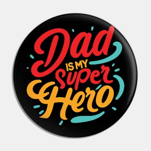 My Dad is my super Hero Typography Tshirt Design Pin