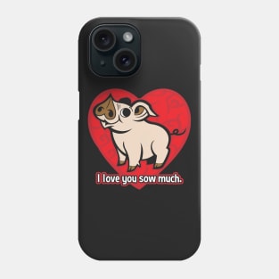 I Love You Sow Much Funny Valentines Day Pig Phone Case