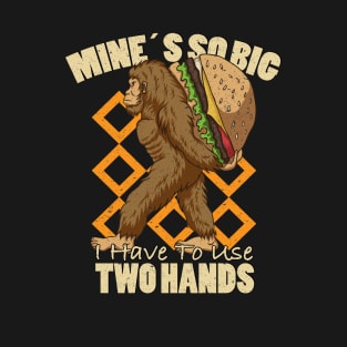 Mine´s So Big I Have To Use Two Hands T-Shirt