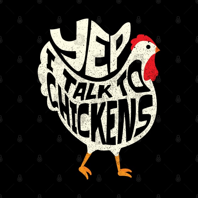 Yep I talk to Chickens Funny Chicken Lover by aneisha