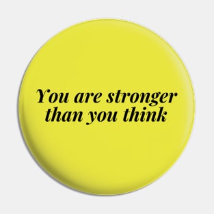 You are stronger than you think Pin