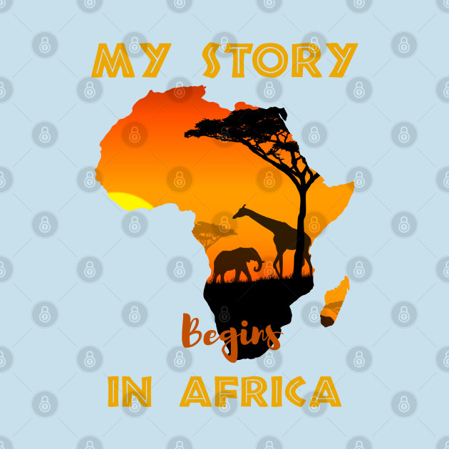 Discover Story Begins In Africa Pride African - My Story Begins In Africa - T-Shirt