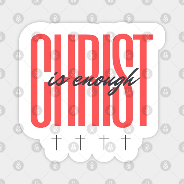 Christ is Enough V9 Magnet by Family journey with God