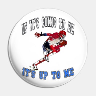 If it’s going to be, it’s up to me Pin