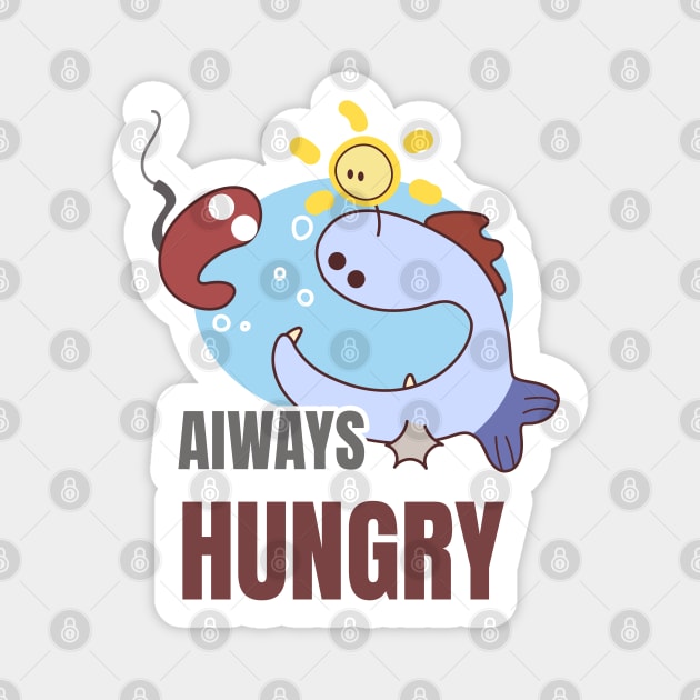 Always Hungry Magnet by JoyRichardsonn