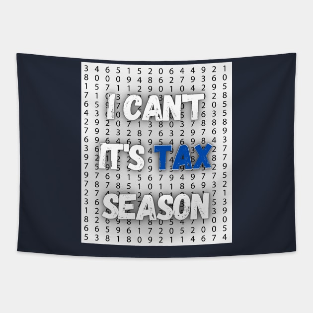 I can't It's Tax Season shirt or tax professionals, accountants Tapestry by Kibria1991