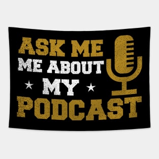 Podcast Shirt | Ask Me About My Podcast Gift Tapestry