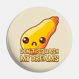 Don't Squash My Dreams. Cute kawaii vegetables Pin