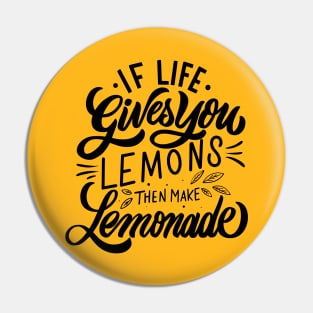 if life gives you lemons then make lemonade Pin