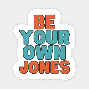 Be Your Own Jones Magnet