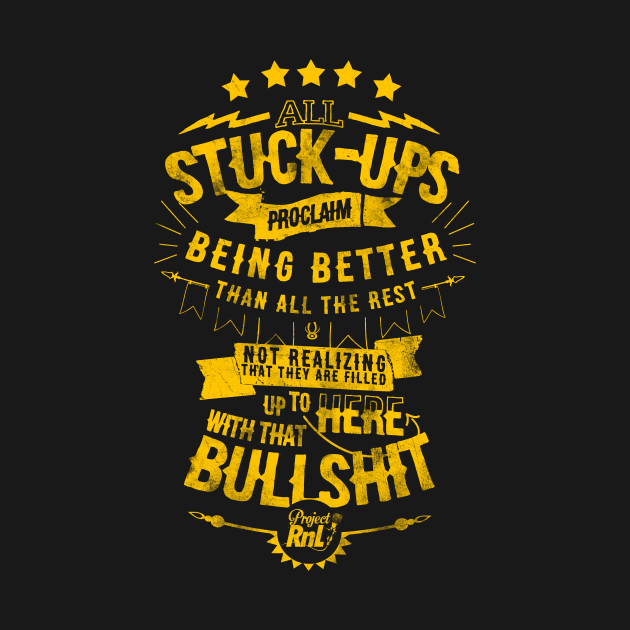 Project RnL - All Stuck-Ups T-Shirt by ProjectRnL