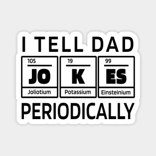 I Tell DAD Jokes Periodically, Design For Daddy Magnet