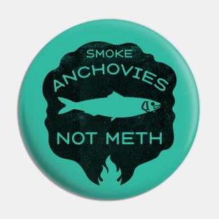 Smoke Anchovies Not Meth (black) Pin