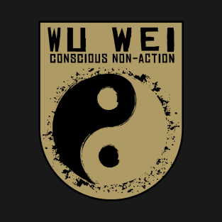 Wu Wei - concious non-action T-Shirt