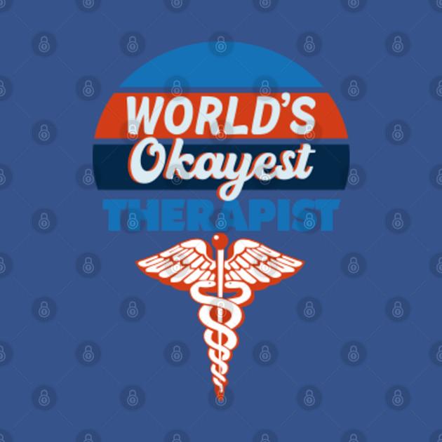 Discover World's Okayest Therapist - Therapist - T-Shirt