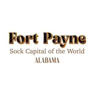 Fort Payne Sock Capital of The World Alabama T-Shirt
