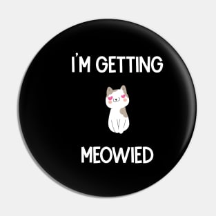 I'm Getting Meowied Pin