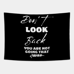 Don't Look Back you are Not going to that way Tapestry