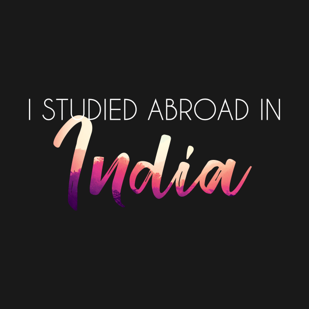 I Studied Abroad in India, white text by UnderwaterSky