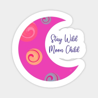 Stay wild moon child Magnet