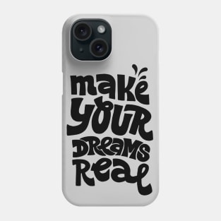 Make your dreams real B&W Phone Case