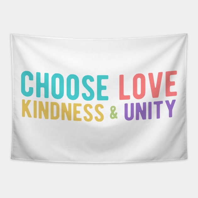 CHOOSE LOVE, KINDNESS & UNITY Tapestry by Jitterfly